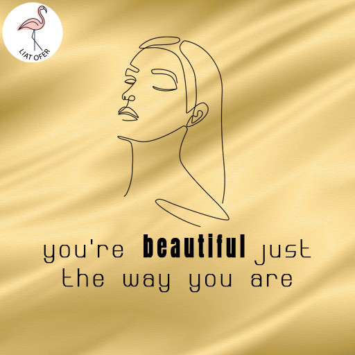 you're beautiful just the way you are